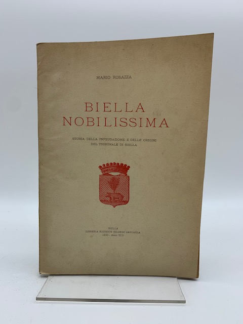 Biella nobilissima. Storia della infeudazione e delle origini del tribunale di Biella